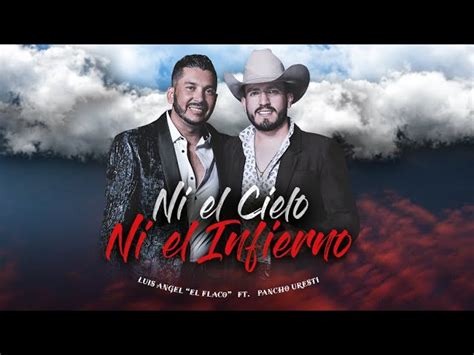 Ni El Cielo Ni El Infierno Feat Pancho Uresti En Vivo Luis Angel