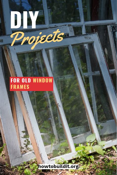 Super Easy Ideas For Diy Projects For Old Window Frames How To Build It