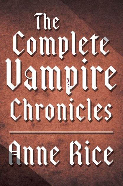 The Complete Vampire Chronicles 12 Book Bundle By Anne Rice Ebook Barnes And Noble®