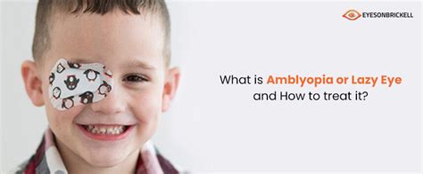 What Is Amblyopia Or Lazy Eye And How To Treat It Eyes On Brickell