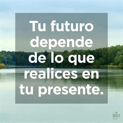 Tu Futuro Depende De Lo Que Realices En Tu Presente Seguir Adelante Presentaciones Futuro