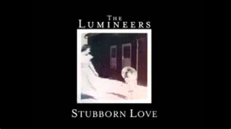 The Lumineers Stubborn Love Radio Edit Youtube