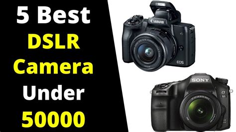 Top 5 Best Dslr Camera Under Rs 50000 In India 2021 Best Dslr Camera