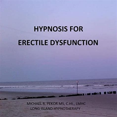Hypnosis For Erectile Dysfunction By Michael R Pekor Ms C Ht Lmhc On Amazon Music Amazon Co Uk