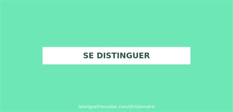 D Finition De Se Distinguer Dictionnaire Fran Ais