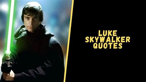 Top 20 Badass Quotes From Luke Skywalker For A Dose Of Motivation