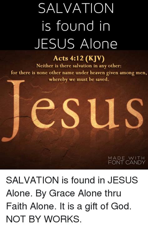Salvation Is Found In Jesus Alone Acts 412 Kjv Neither Is There