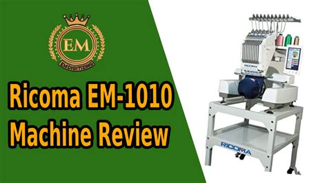 Ricoma EM-1010 Embroidery Machine Review - EMDIGITIZING