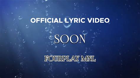 Fourplay Mnl Soon Official Lyric Video Youtube
