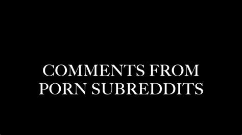 Comments From Porn Subreddits Youtube