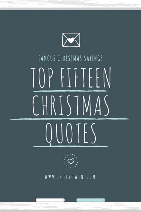 Looking for christmas card message and saying ideas? Top Fifteen Best Christmas Quotes and Sayings - Geez, Gwen!