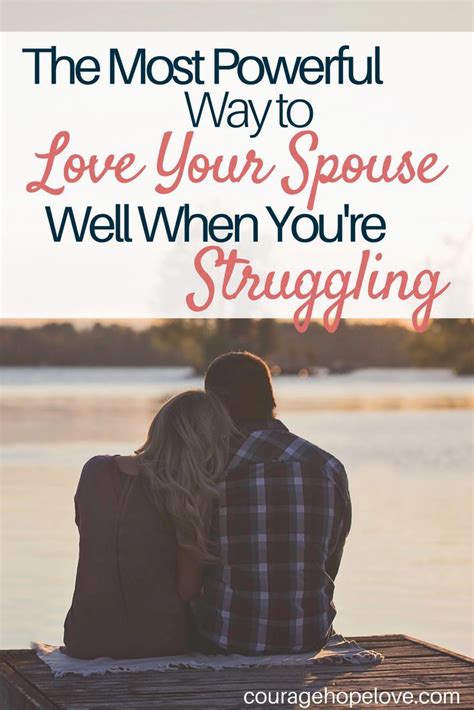 The Most Powerful Way To Love Your Spouse Well When Youre Struggling