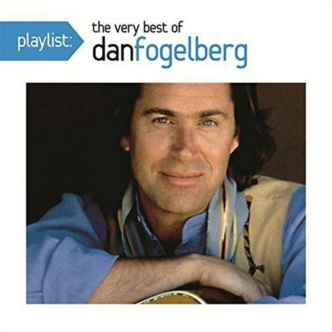 Playlist The Very Best Of Dan Fogelberg Cd