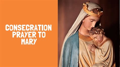 Consecration Prayer To Mary Youtube