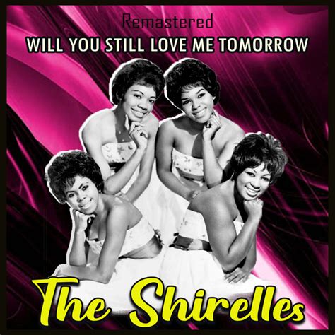 Will You Still Love Me Tomorrow Remastered ‑「album」by The Shirelles