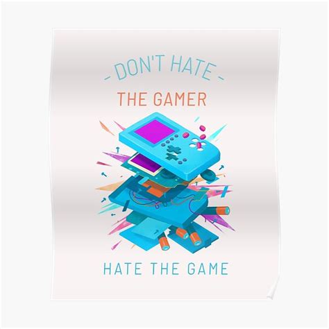 Dont Hate The Gamer Hate The Game Poster By Built2bless Redbubble