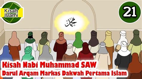 Kisah Nabi Muhammad Saw Part 21 Darul Arqam Markas Dakwah Pertama