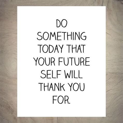 Do Something Today That Your Future Self Will Thank You
