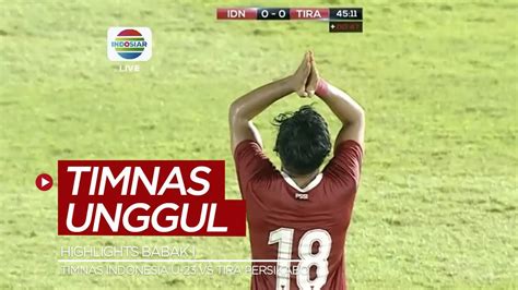 Highlights Babak I Timnas Indonesia Vs Tira Persikabo Gol Indah