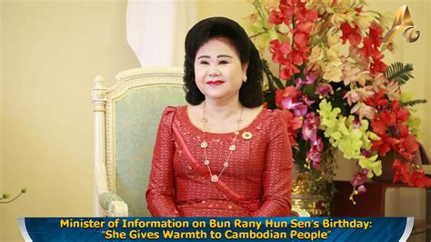 Minister Of Information On Bun Rany Hun Sen’s Birthday “she Gives Warmth To Cambodian People”