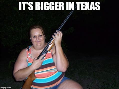 It S Bigger In Texas Imgflip