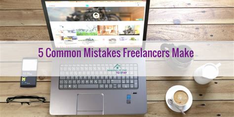 5 Common Mistakes Freelancers Make Making It Pay To Stay