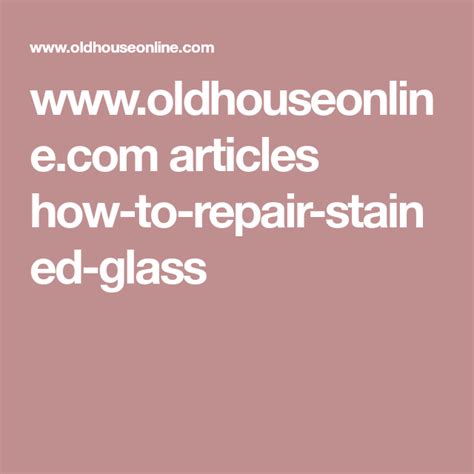 How To Repair Stained Glass Old House Journal Magazine Stained Glass Repair Stain