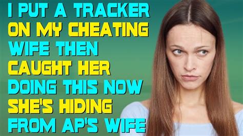 I Put A Tracker On My Cheating Wife Then Caught Her Doing This Now She