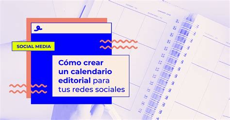 Cómo crear un calendario editorial para redes sociales