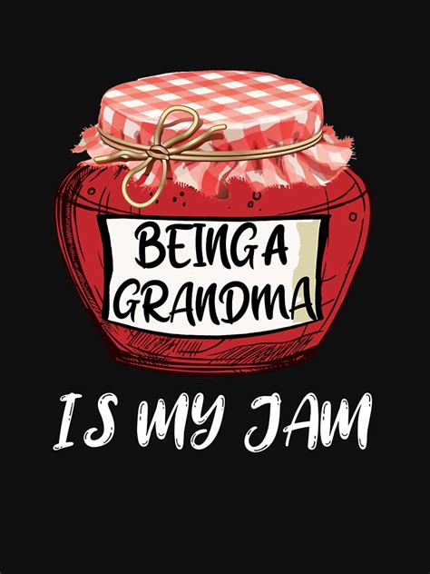 Being A Grandma Is My Jam Fun Grandma T Shirt By Wfreed Redbubble