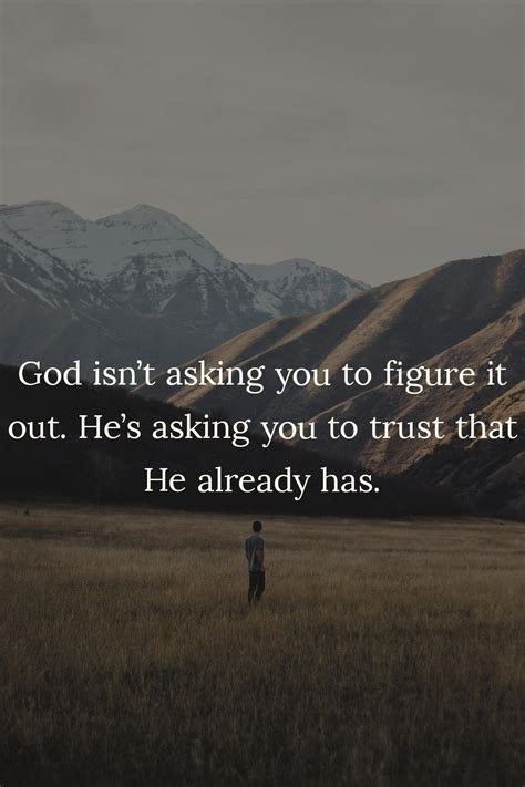 God Isnt Asking You To Figure It Out Hes Asking You To Trust That He