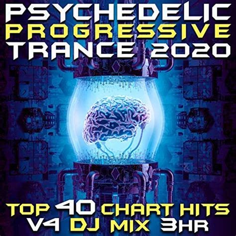 Psychedelic Progressive Trance 2020 Top 40 Chart Hits Vol 4 Dj Mix