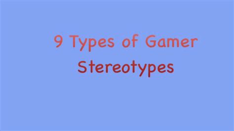 9 Types Of Gamer Stereotypes Youtube