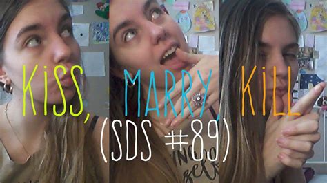Kiss Marry Kill Sds 89 Youtube