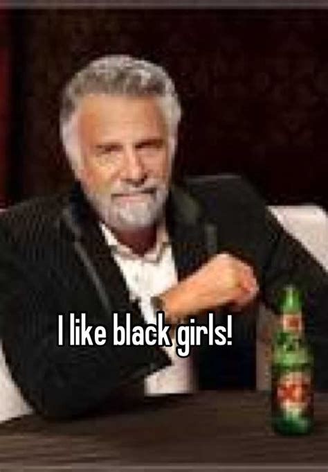 I Like Black Girls