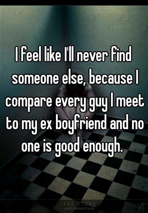 Every day, hundreds of people log in, so the members on this site are relatively active. I feel like I'll never find someone else, because I ...