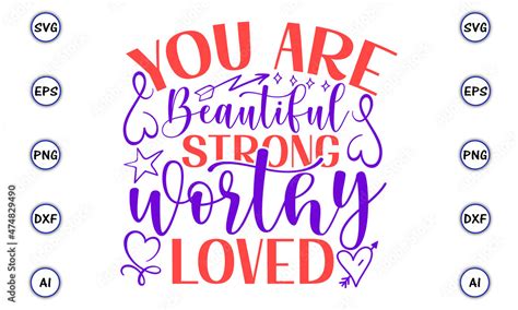 Stockvector You Are Beautiful Strong Worthy Loved Svg Inspirational