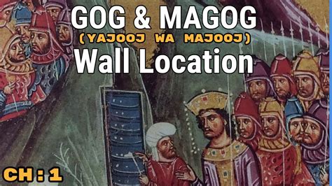 Yajooj Majooj Wall Location Built By Dhul Qarnayn Map In Quran Chapter