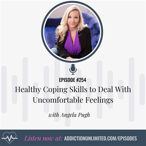Healthy Coping Skills To Deal With Uncomfortable Feelings Addiction Unlimited Podcast