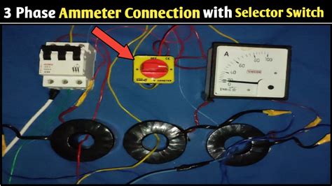 3 Phase Ammeter Connection With Selector Switch Ammeter Connection