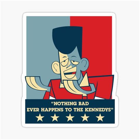 Clone High Jfk Nothing Bad Ever Happens To The Kennedys Sticker By