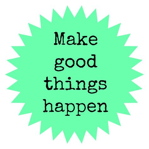 Lista 98 Foto How To Make Good Things Happen Actualizar 092023