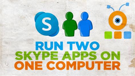 How To Run Two Skype Apps On One Computer Youtube