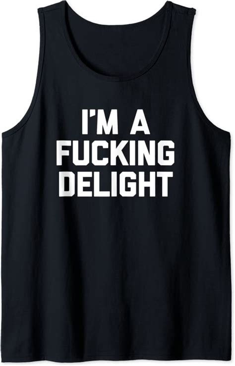Im A Fucking Delight T Shirt Funny Saying Sarcastic