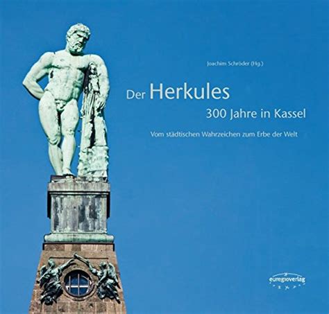 Der Herkules 300 Jahre In Kassel Vom Wahrzeichen Zum Welterbe