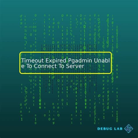 Timeout Expired Pgadmin Unable To Connect To Server Debug Lab