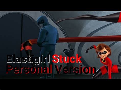 Elastigirl Stuck Personal Version The Incredibles Youtube