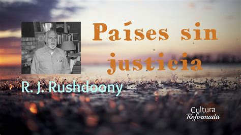 países sin justicia r j rushdoony youtube