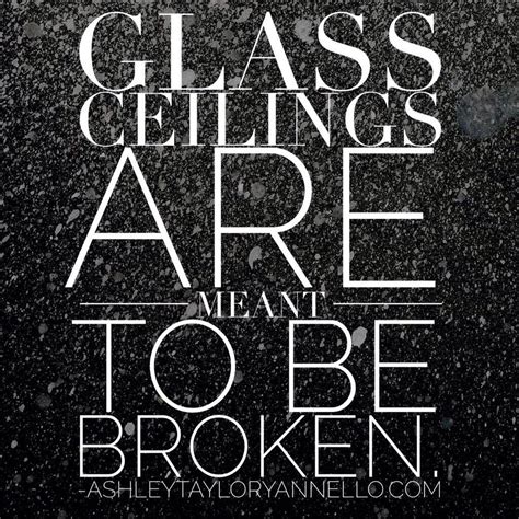 Women Glass Ceiling Quotes 24 Best Shattered Glass Ceilings Images On Pinterest Ignore