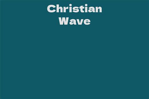 Christian Wave Facts Bio Career Net Worth Aidwiki